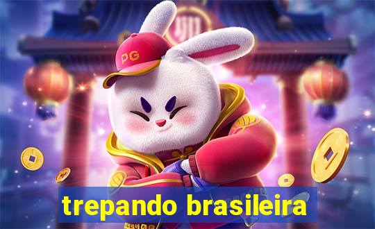 trepando brasileira